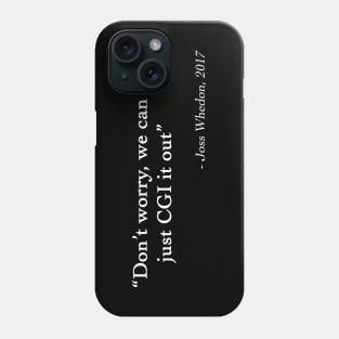 Joss Whedon Quote Phone Case