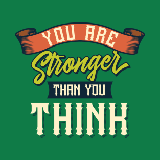 You are stronger than you think T-Shirt