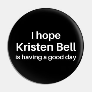 I hope Kristen Bell is having a good day Pin