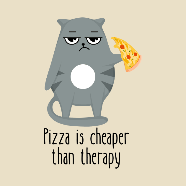 Pizza Is Cheaper Than Therapy Funny Cat by DesignArchitect