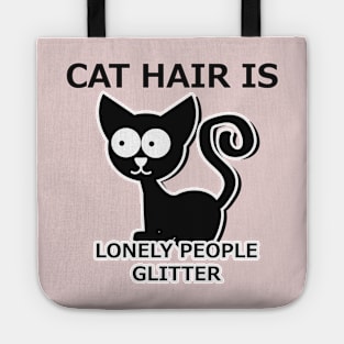 Cat hair is lonely people glitter Tote