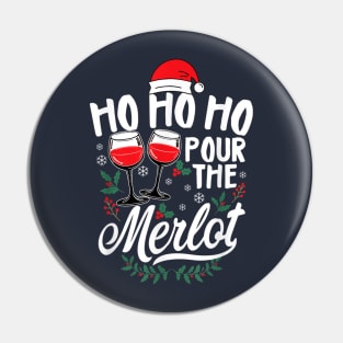 Ho Ho Ho Pour The Merlot Pin