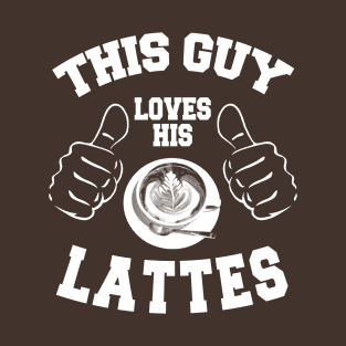 This Guy Loves His Lattes *(Personalisation available) T-Shirt