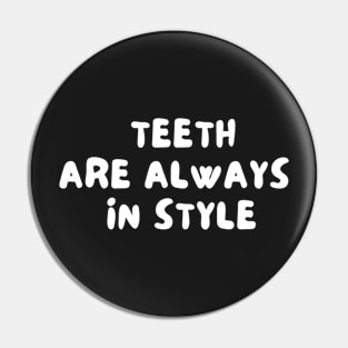 teeth are always in style Pin