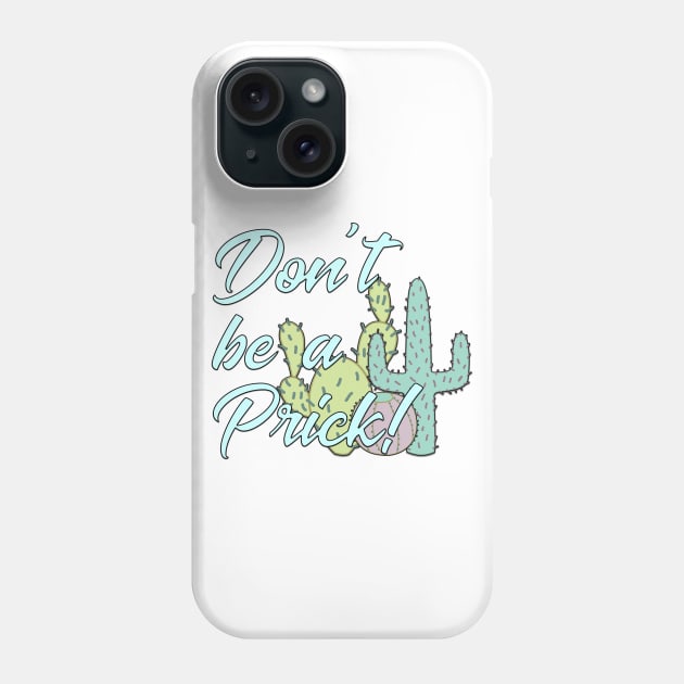 Don't Be A Prick! Phone Case by TheBadNewsB