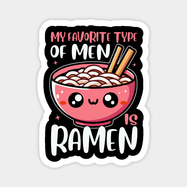 My Favorite Type Of Men Is Ramen Funny Bowl Of Noodles Magnet by valiantbrotha