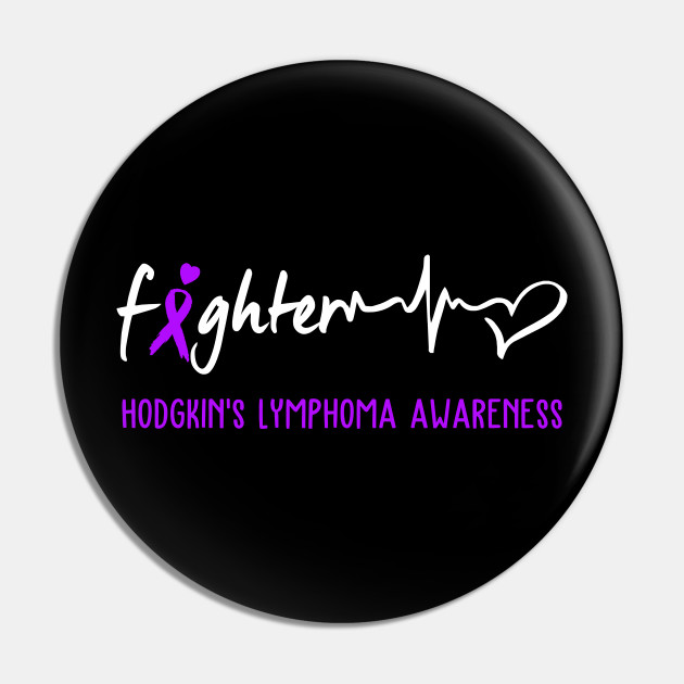 Hodgkin S Lymphoma Awareness Support Hodgkin S Lymphoma Fighter Gifts Hodgkins Lymphoma Cancer Awareness Pin Teepublic De
