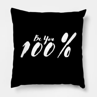 Perfect ,BE YOU 100%, limited edition , limited edition- in many color options Pillow