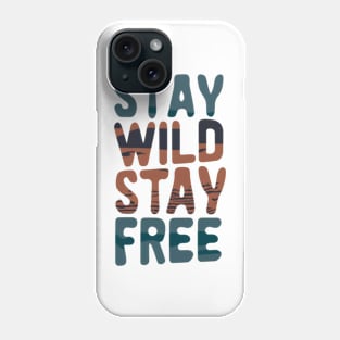 Stay Wild, Stay Free! Phone Case