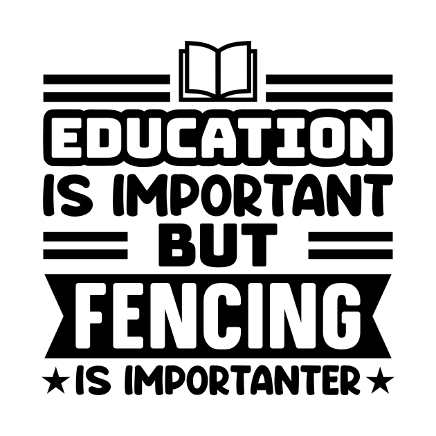 Education is important, but fencing is importanter by colorsplash