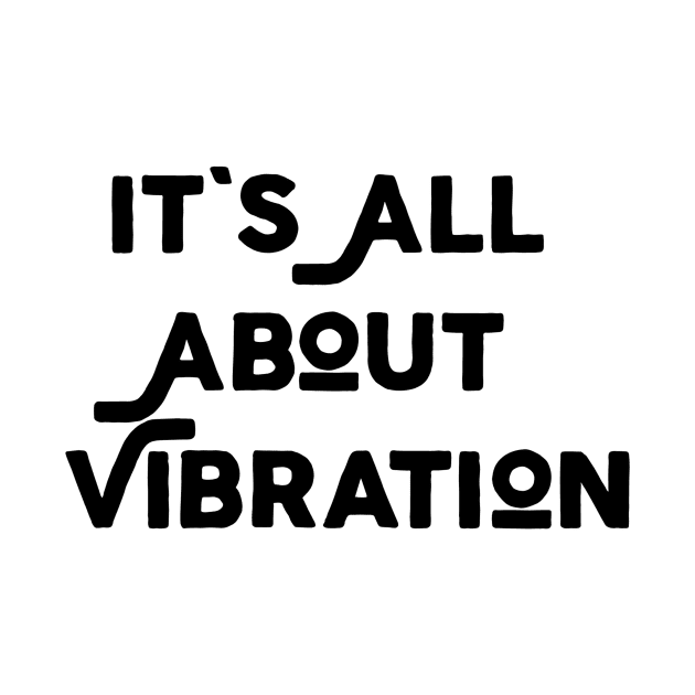 It's All About Vibration by Jitesh Kundra