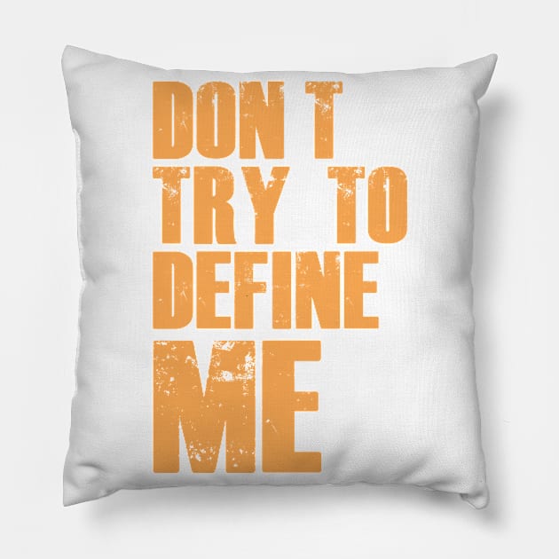 Don't Try To Define Me Pillow by culturageek