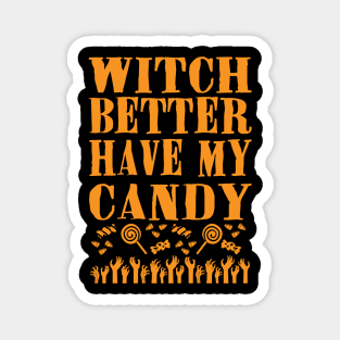 Witch Better Have My Candy Magnet