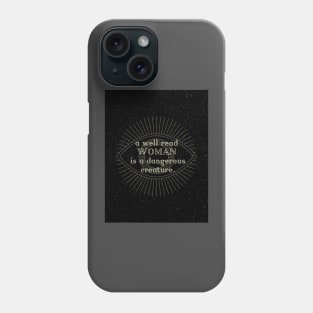 A well read woman is a dangerous creature Phone Case