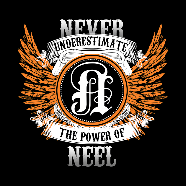 Neel Name Shirt Never Underestimate The Power Of Neel by Nikkyta