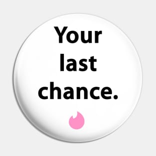 Last chance Pin