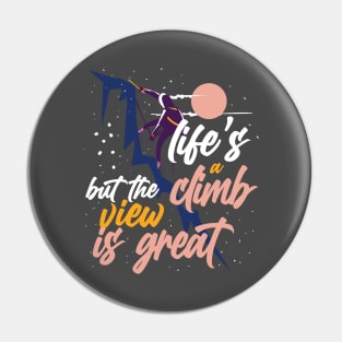 Life is a Climb But the View is Great Quote Pin