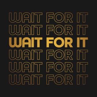 Wait For It - Hamilton - Aaron Burr T-Shirt