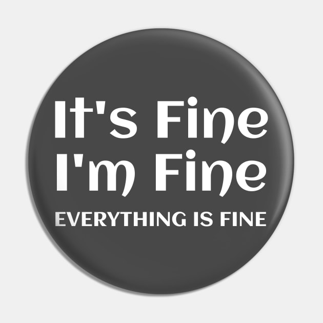 Everything is Fine Pin by BitsnBuz