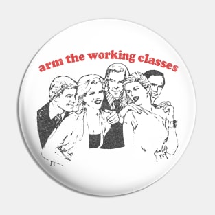 Arm The Working Classes / Anti Capitalism Meme Design Pin