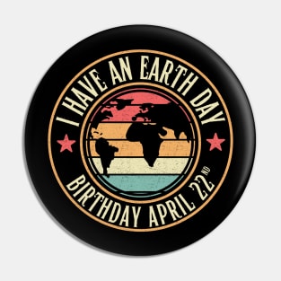 I Have an Earth Day Birthday Pin