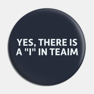 Yes, There is an "I" in Teaim Pin