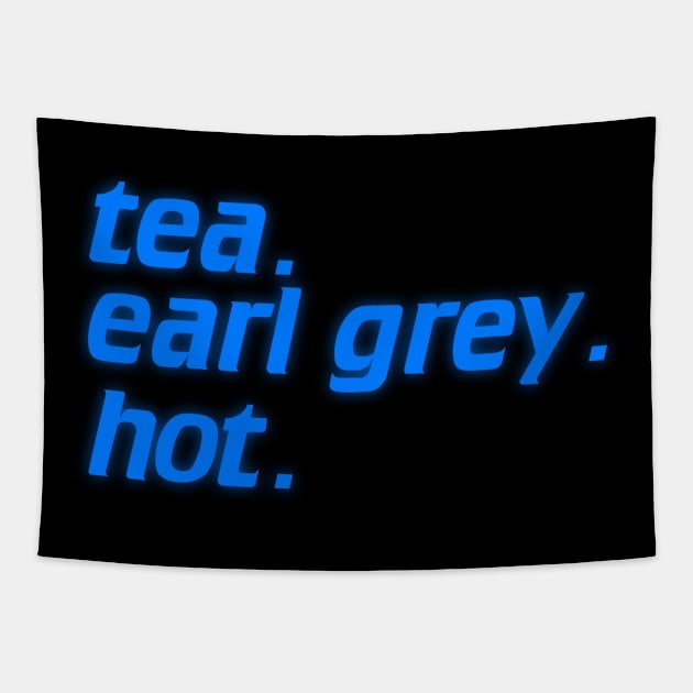 Tea. Earl Grey. Hot. Credits Typography Tapestry by darklordpug