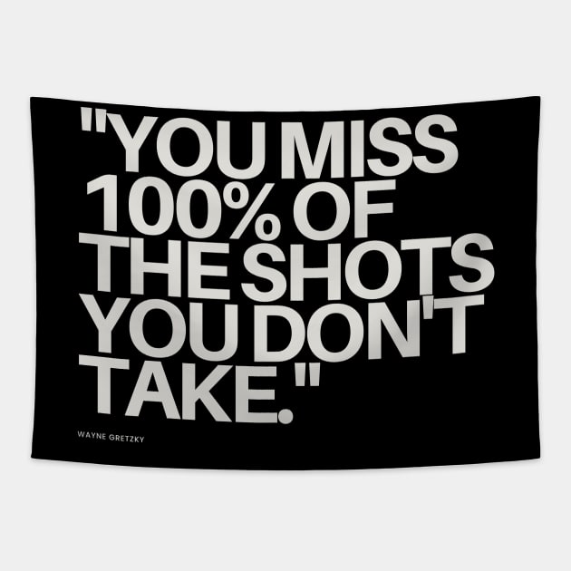 "You miss 100% of the shots you don't take." - Wayne Gretzky Motivational Quote Tapestry by InspiraPrints