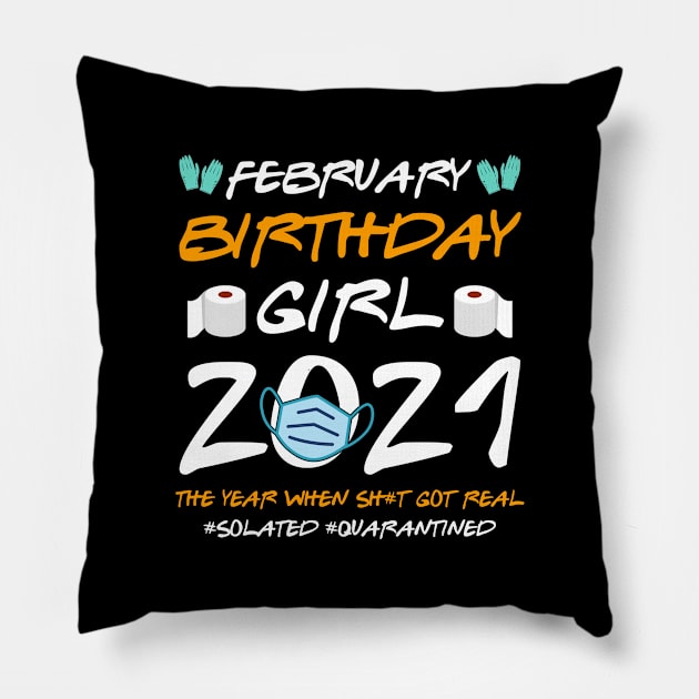 February Girl 2021 Social Distance Birthday Quarantine Gift Shirt Pillow by Alana Clothing