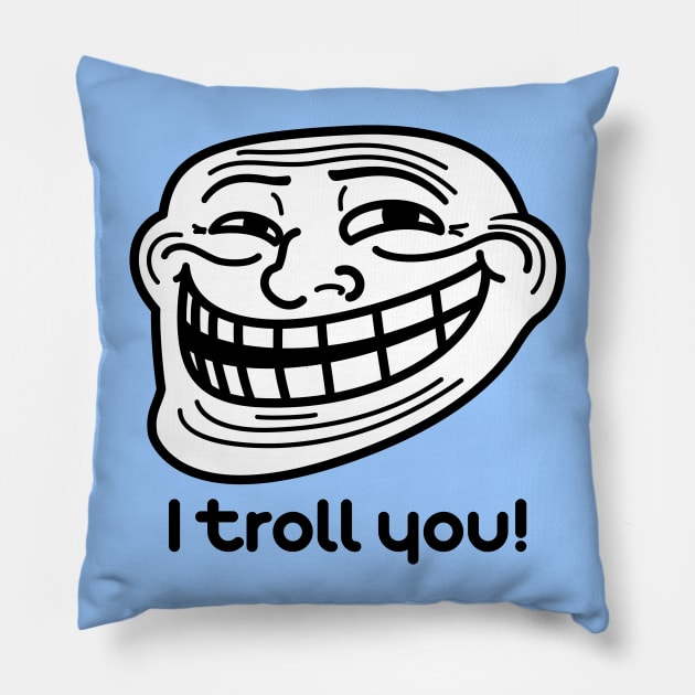 I troll you (Trollface Re-Design) Pillow by hardwear