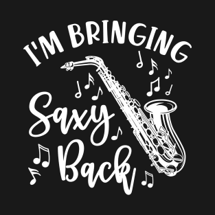 I’m Bringing Saxy Back Saxophone Funny T-Shirt