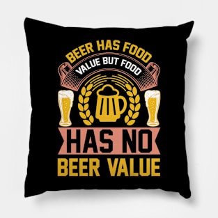 Beer Has Food Value But Food Has No Beer Value T Shirt For Women Men Pillow