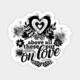 Above all these put on love. Magnet