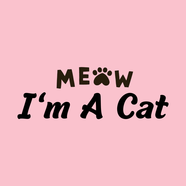 Meow I'm A Cat by HandrisKarwa