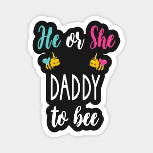 He Or She Daddy To Bee - Funny Gender Reveal Gift For Dad - Cute Bee Theme Dad To Be Magnet