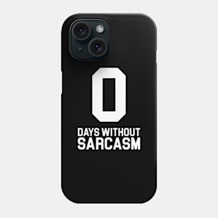 0 Days Without Sarcasm Phone Case