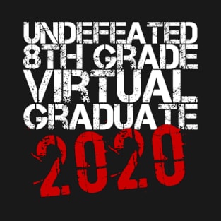 Undefeated 8th grade Virtual Graduate 2020 (eighth grade Graduation) T-Shirt