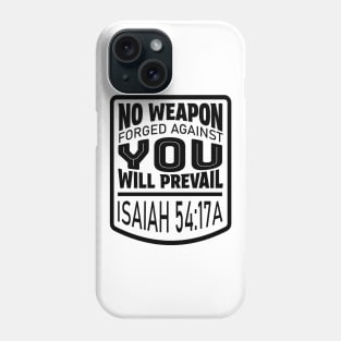 Isaiah 54 No Weapon Forged Against You will Prevail Phone Case