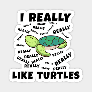 I Really Like Turtles Magnet