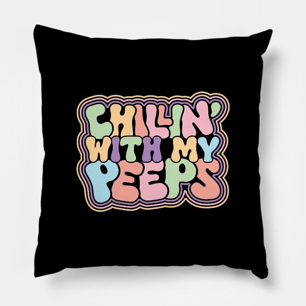 Chillin' With My Peeps Pillow by GoodWills