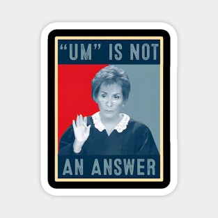 Um Is Not An Answer Only Judy Can Judge Me Magnet