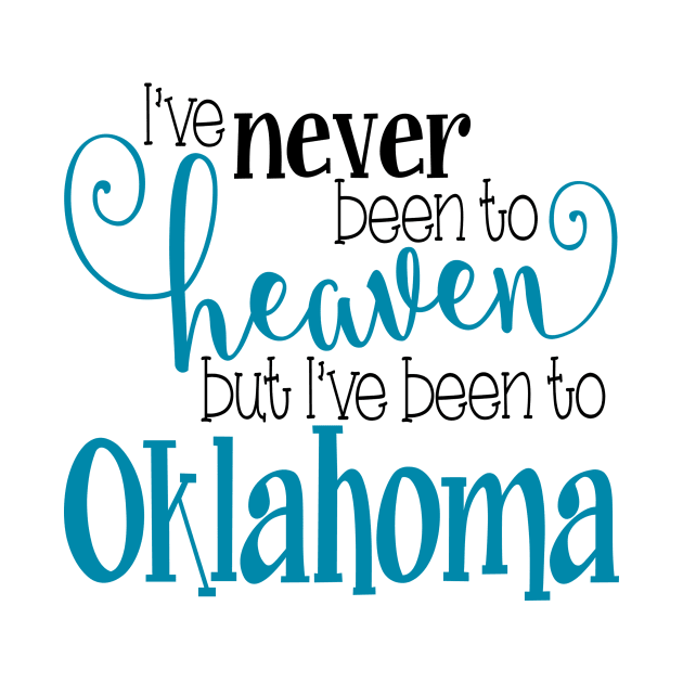 I've Never Been To Heaven But I've Been To Oklahoma by adametzb