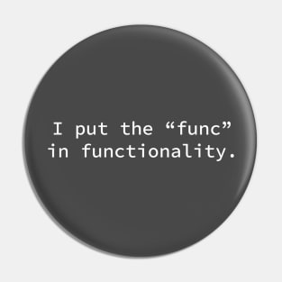I put the "func" in functionality. Pin