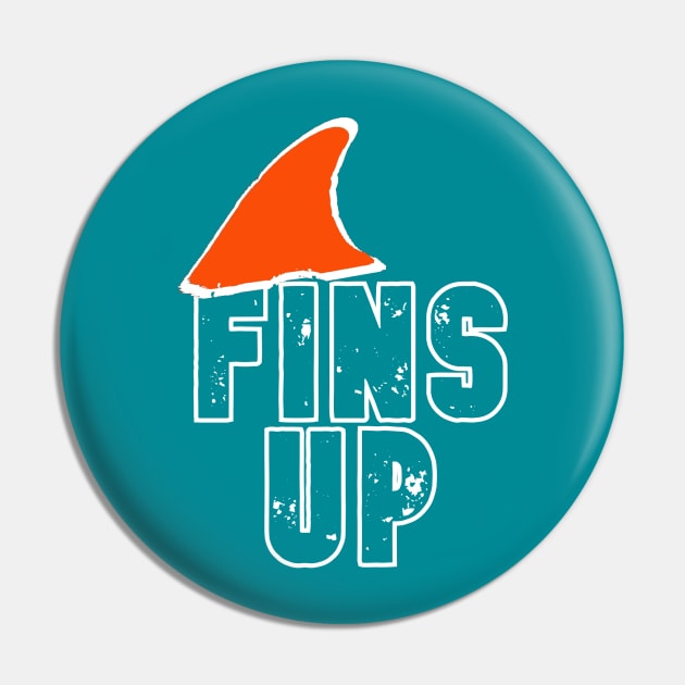 Miami Dolphins - Fins Up Pin by Pretty Good Shirts
