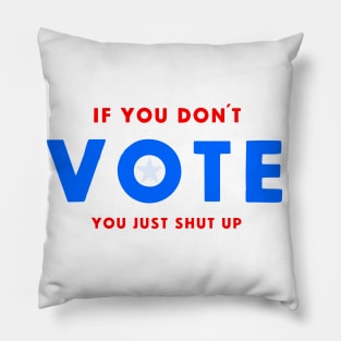 IF YOU DON´T VOTE Pillow