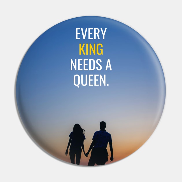 Every King needs a Queen Pin by Millionaire Quotes