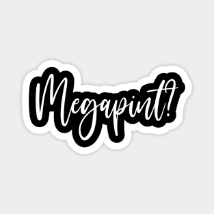 Megapint Magnet