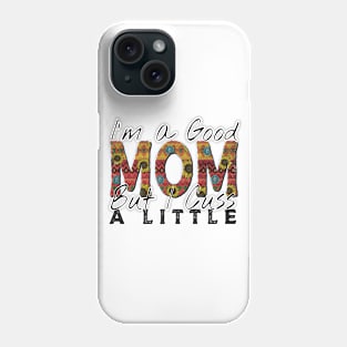 I’m a Good Mom Phone Case