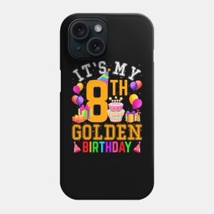 Its My 8Th Golden Birthday 8 Years Old Birthday Party Phone Case