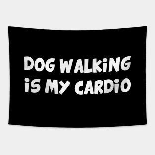 Dog walking is my cardio Tapestry